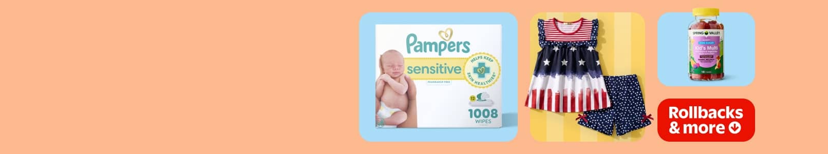 Rollbacks and more. Pampers sensitive baby wipes. Red,&nbsp;white&nbsp;and blue baby clothes. Spring Valley kids’ multivitamin gummies. Pale peach background.